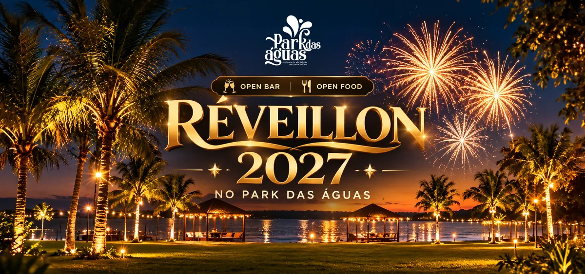 Réveillon 2027 no Park das Águas, com open bar e open food